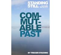 Standing Still: Commutable Past - Issue 001 Spring 2026: Quarterly photographic publication