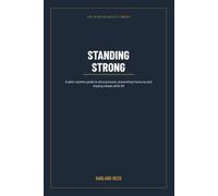 Standing Strong: A Man's Plain Guide to Protecting Your Bones After 50 - Preventing Osteoporosis, Avoiding Fractures, and Staying Steady on Your Feet (The After-50 Health Library)