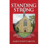Standing Strong: Grove City College's 150-year Journey in Faith, Freedom and the Pursuit of Excellence