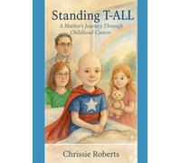 Standing T-ALL: A Mother's Journey Through Childhood Cancer