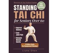 Standing Tai Chi for Seniors Over 60: Easy Home Exercises to Improve Balance, Ease Joint Pain, and Sharpen Mental Clarity - Illustrated 28-Day Workout ... No Equipment Needed (Low-Impact Movement)