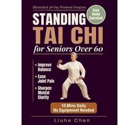Standing Tai Chi for Seniors Over 60: Easy Home Exercises to Improve Balance, Ease Joint Pain, and Sharpen Mental Clarity - Illustrated 28-Day Workout ... No Equipment Needed: 2 (Low Impact Movement)