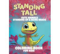 Standing Tall Coloring Book for Kids: Cute Animals Standing Up and Being Brave
