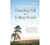 Standing Tall in a Falling World: A Christian Guide to Resilience, Faith and Lasting Inner Peace