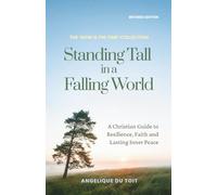 Standing Tall in a Falling World: A Christian Guide to Resilience, Faith and Lasting Inner Peace