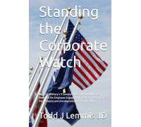 Standing the Corporate Watch: Why the Military’s 11 General Orders Are the Ultimate Blueprint for Employee Engagement, Radical Trust, Business Performance and Uncompromising Accountability.