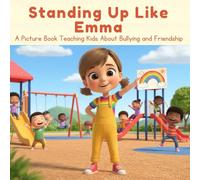 Standing Up Like Emma: A Picture Book Teaching Kids About Bullying and Friendship