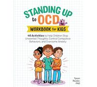 Standing Up to OCD Workbook For Kids: 40 Activities to Help Children Stop Unwanted Thoughts, Control Compulsive Behaviors, and Overcome Anxiety (Health and Wellness Workbooks for Kids)