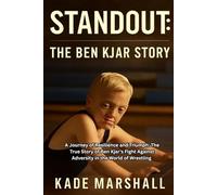 Standout: The Ben Kjar Story: A Journey of Resilience and Triumph: The True Story of Ben Kjar's Fight Against Adversity in the World of Wrestling