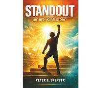 STANDOUT: THE BEN KJAR STORY: An In-Depth Exploration of the True Story, Inspirational Journey, and Unforgettable Visual Storytelling Behind the Life of Ben Kjar