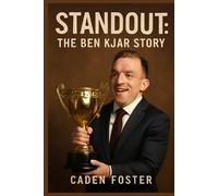 Standout: The Ben Kjar Story: The Inspiring Journey of Ben Kjar: Overcoming Challenges and Embracing Difference in the Face of Adversity