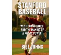 Stanford Baseball: West Coast Order and the Making of a Pac-12 Power (The Diamond Republic: College Baseball and the American Imagination)