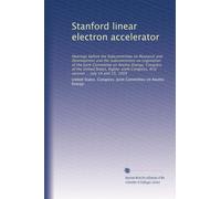 Stanford linear electron accelerator: Hearings before the Subcommittee on Research and Development and the Subcommittee on Legislation of the Joint ... first session ... July 14 and 15, 1959