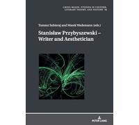 Stanisław Przybyszewski - Writer and Aesthetician: 39 (Cross-Roads: Studies in Culture, Literary Theory, and History)