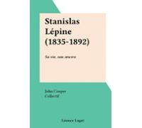 Stanislas Lépine (1835-1892) (ebook)