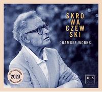 Stanislaw Skrowaczewski : Musique de chambre. Cieplinski, Jakowicz, Bator, Kulakowski.