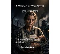 STANISLAWA: The Midwife Who Defied Auschwitz