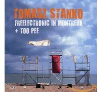 Stanko Tomasz - Freelectronic in Montreux + Too Pee