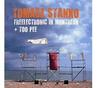 Stanko Tomasz – Freelectronic in Montreux + Too Pee – ITM