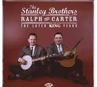 Stanley Brothers - The Later King Years: Ralph & Carter