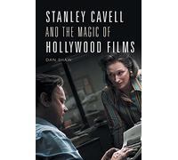 Stanley Cavell and the Magic of Hollywood Films