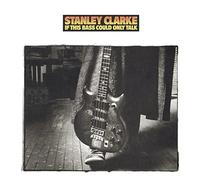 Stanley Clarke - If This Bass Could Only Talk