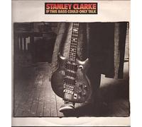 Stanley Clarke - If This Bass Could Only Talk [Vinilo]