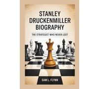 STANLEY DRUCKENMILLER BIOGRAPHY: The Strategist Who Never Lost