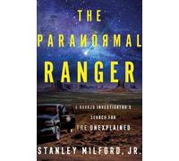 The Paranormal Ranger: A Navajo Investigator's Search for the Unexplained