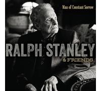 STANLEY, Ralph & Friends - Man of Constant Sorrow