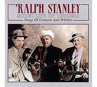 Stanley, Ralph - Short Life of Trouble: Songs of Grayson and Whitter