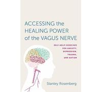 Stanley Rosenberg Accessing the Healing Power of the Vagus Nerve (Tapa blanda)