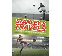 Stanley’s Travels: Imagine yourself playing sport at the very highest level.