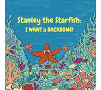 Stanley the Starfish: I WANT a BACKBONE!