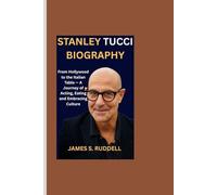 STANLEY TUCCI BIOGRAPHY: From Hollywood to the Italian Table - A Journey of Acting, Eating and Embracing Culture