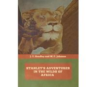 Stanley's Adventures in the Wilds of Africa