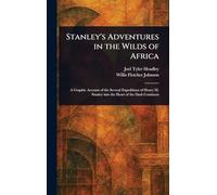 Stanley's Adventures in the Wilds of Africa