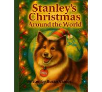 Stanley's Christmas Around the World: A Multicultural Holiday Celebration Adventure (Stanley's Educational Adventures for Teaching and Learning)