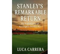 Stanley's Remarkable Return: The Full History of Accrington Stanley FC