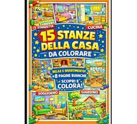 Stanze della casa da colorare: 15 stanze della casa da colorare, +8 pagine bianche