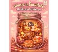 Stanze in Barattolo: Un Mondo da Colorare (Mondi Sotto vetro)