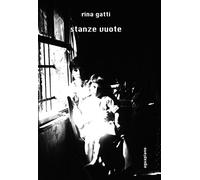 Stanze vuote. Ricordi di una bambina che cresce nell'Umbria contadina di ieri