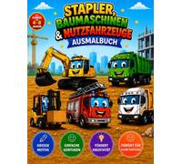 Stapler , Baumaschinen & Nutzfahrzeuge Ausmalbuch: Das perfekte Ausmalbuch für kleine Fahrzeugfans im Alter von 4 bis 8 Jahren!
