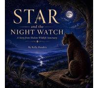 Star and the Night Watch: A Story from Shalom Wildlife Sanctuary