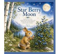 Star Berry Moon: A Native Tale of the First Blueberry (The Moons of Turtle Island)