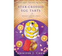 Star-Crossed Egg Tarts: A Magical Fortune Cookie Novel: 2