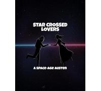 Star Crossed Lovers: A Space-Age Austen