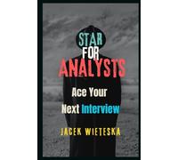 STAR for Analysts: Ace Your Next Interview (Interview Mastery Series)
