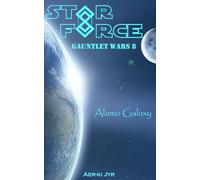 Star Force Gauntlet Wars 8: Alamo Galaxy