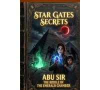Star Gates Secrets: Abu Sir : The Riddle of the Emerald Chamber (The Star Gates Cycle: The Complete Saga)